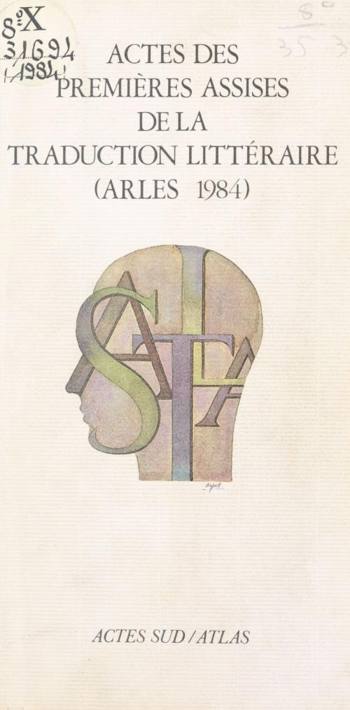 Cover of the book Actes des premières Assises de la traduction littéraire by Assises de la traduction littéraire, FeniXX réédition numérique