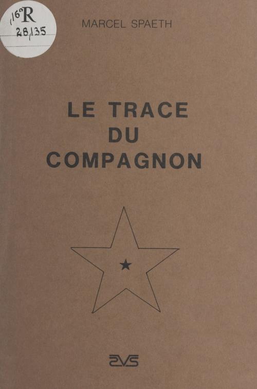 Cover of the book Le tracé du compagnon by Marcel Spaeth, FeniXX réédition numérique