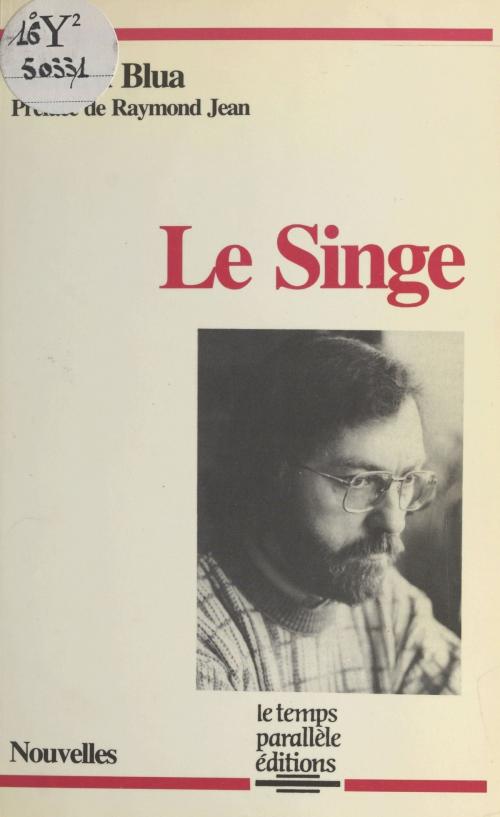 Cover of the book Le singe by Gérard Blua, Raymond Jean, FeniXX réédition numérique