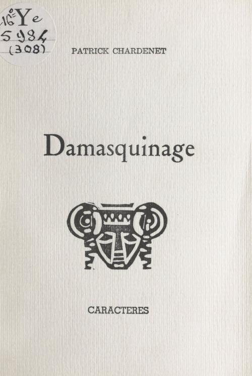 Cover of the book Damasquinage by Patrick Chardenet, Bruno Durocher, Caractères (réédition numérique FeniXX)