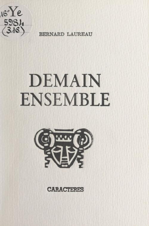 Cover of the book Demain ensemble by Bernard Laureau, Bruno Durocher, Caractères (réédition numérique FeniXX)