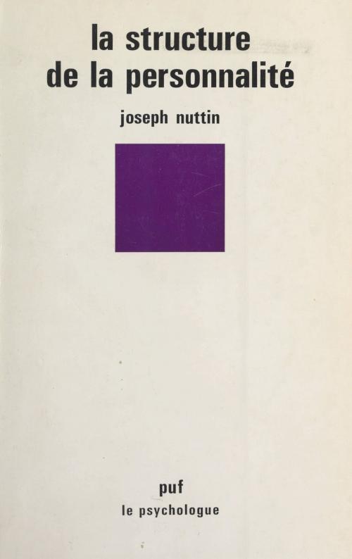 Cover of the book La structure de la personnalité by Joseph Nuttin, Paul Fraisse, (Presses universitaires de France) réédition numérique FeniXX