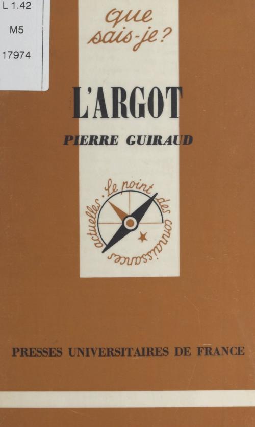Cover of the book L'argot by Pierre Guiraud, (Presses universitaires de France) réédition numérique FeniXX