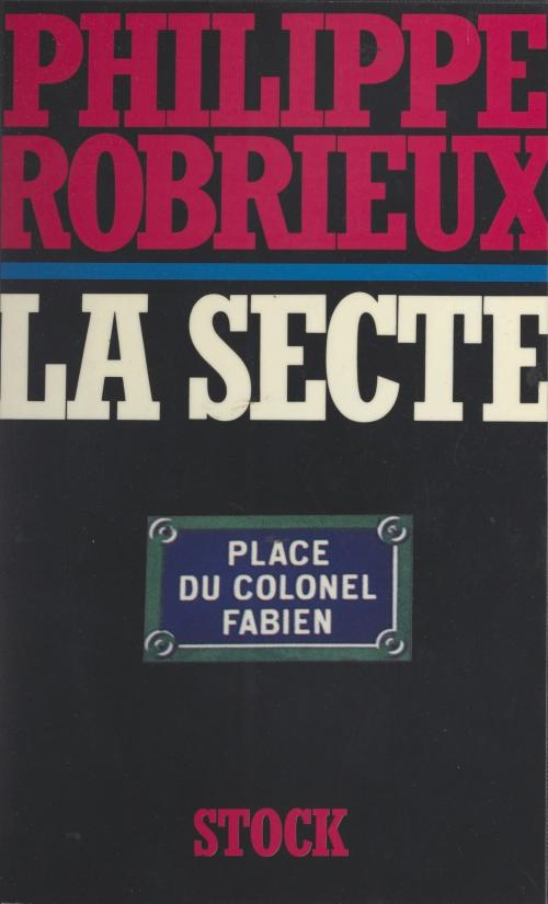 Cover of the book La secte by Philippe Robrieux, (Stock) réédition numérique FeniXX