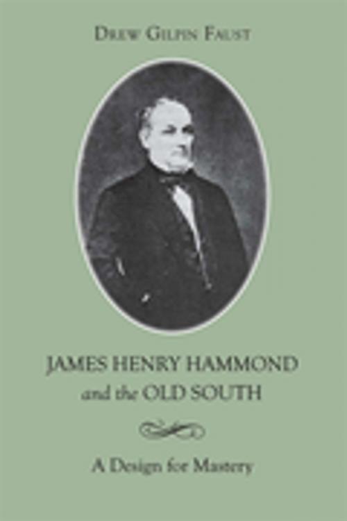 Cover of the book James Henry Hammond and the Old South by Drew Gilpin Faust, LSU Press