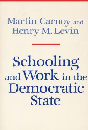 Book cover of Schooling and Work in the Democratic State