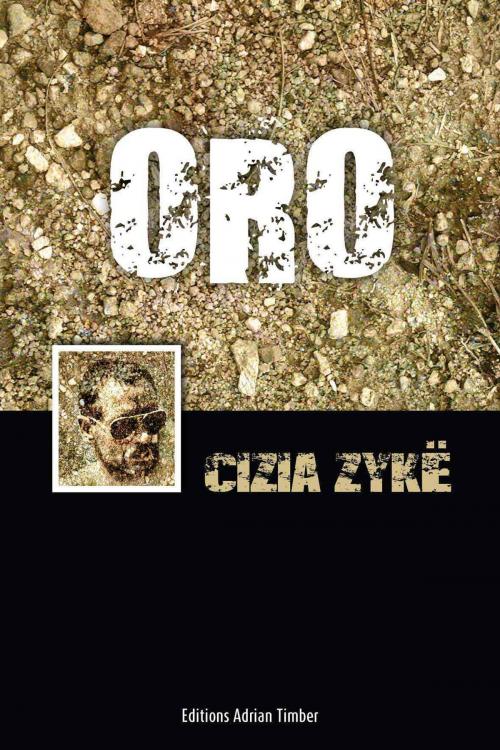 Cover of the book ORO by Cizia ZYKE, EDITIONS ADRIAN TIMBER