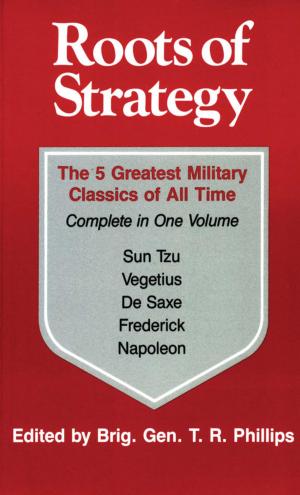 Cover of the book Roots of Strategy: Book 1 by Charles A. Stansfield Jr.