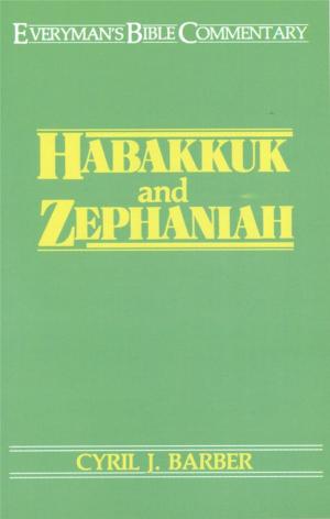 Cover of the book Habakkuk & Zephaniah- Everyman's Bible Commentary by Arnold R. Fleagle, DMin, Donald A. Lichi, PhD