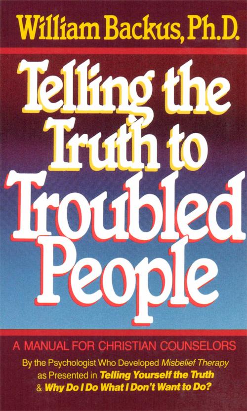 Cover of the book Telling the Truth to Troubled People by William Backus, Baker Publishing Group