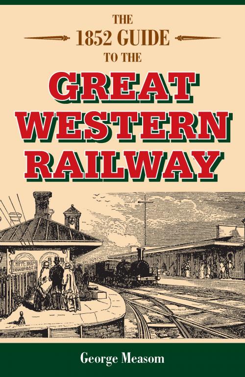 Cover of the book The 1852 Guide to the Great Western Railway by George Measom, Countryside Books