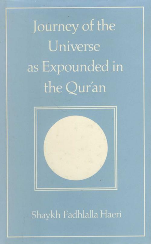 Cover of the book Journey of the Universe as Expounded in the Qur'an by Shaykh Fadhlalla Haeri, Zahra Publications