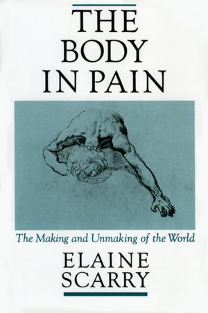 Cover of the book The Body in Pain:The Making and Unmaking of the World by 