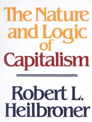 Cover of the book The Nature and Logic of Capitalism by Charles Wheelan