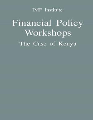 Cover of the book Financial Policy Workshops: The Case of Kenya by Steven Mr. Symansky, Thomas Mr. Baunsgaard