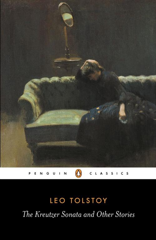 Cover of the book The Kreutzer Sonata and Other Stories by Leo Tolstoy, Penguin Books Ltd