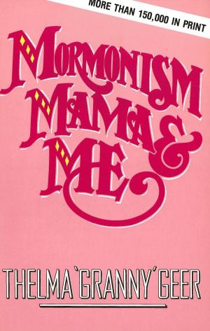 Cover of the book Mormonism Mama And Me by Mary Frances Bowley, Jennifer Bradley Franklin