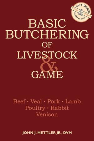 Cover of the book Basic Butchering of Livestock & Game by Steve Hughes