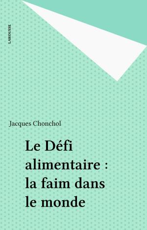 Cover of the book Le Défi alimentaire : la faim dans le monde by Christian-Louis Eclimont