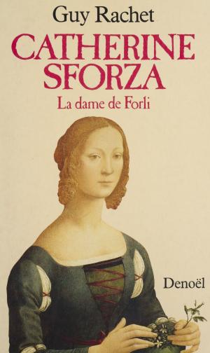 Book cover of Catherine Sforza : la Dame de Forli