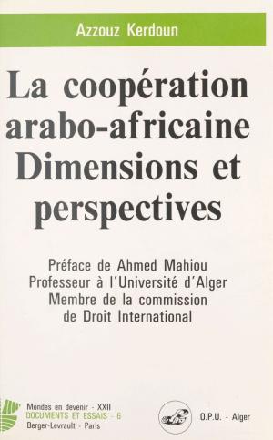 Cover of the book La Coopération arabo-africaine : dimensions et perspectives by Jacques Éladan