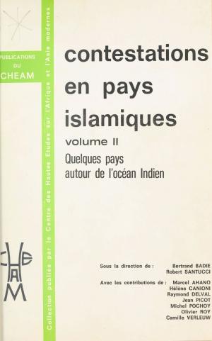 Cover of the book Contestations en pays islamiques (2) : Quelques pays autour de l'océan Indien by Michel Garcin, Jean Tulard