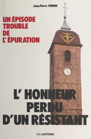 Cover of the book L'honneur perdu d'un Résistant by Gaston Bouthoul, Jean-Pierre Dorian