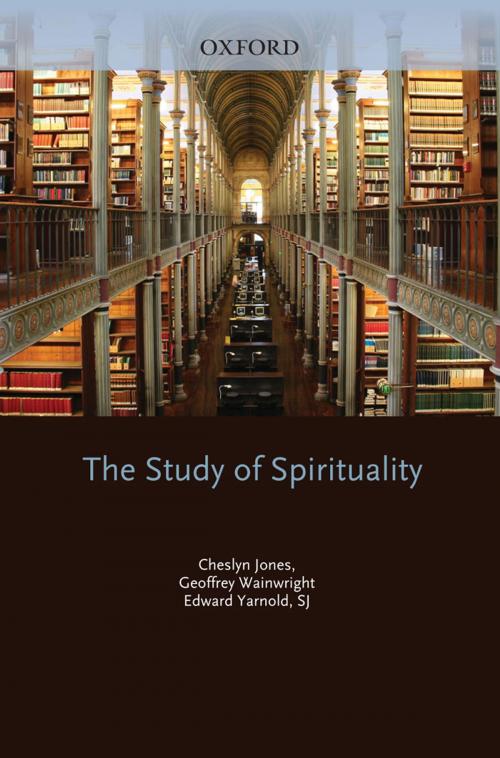 Cover of the book The Study of Spirituality by Cheslyn Jones, Geoffrey Wainwright, Edward Yarnold, Oxford University Press