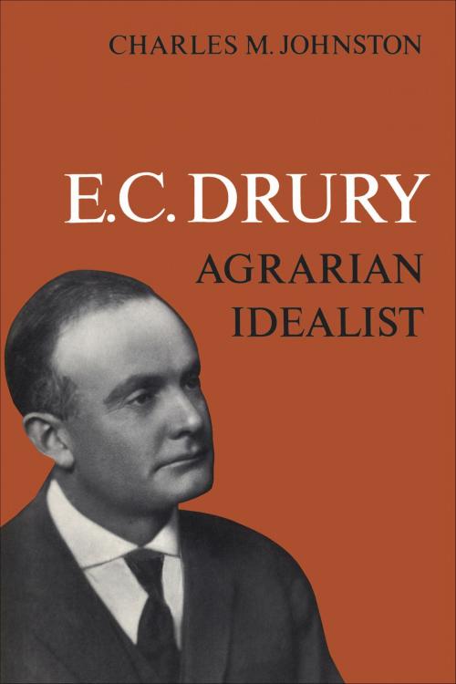 Cover of the book E.C. Drury by Charles M. Johnston, University of Toronto Press, Scholarly Publishing Division