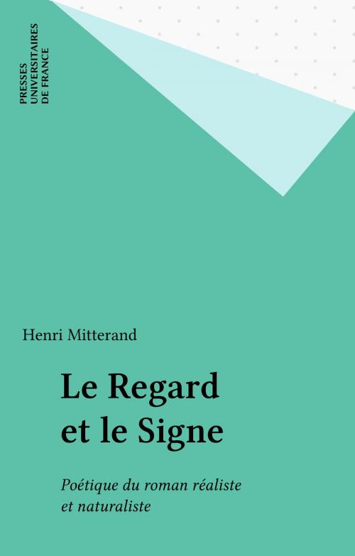 Cover of the book Le Regard et le Signe by Henri Mitterand, Presses universitaires de France (réédition numérique FeniXX)
