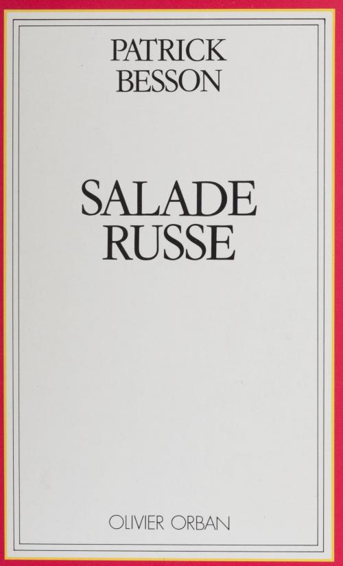 Cover of the book Salade russe by Patrick Besson, Plon (réédition numérique FeniXX)