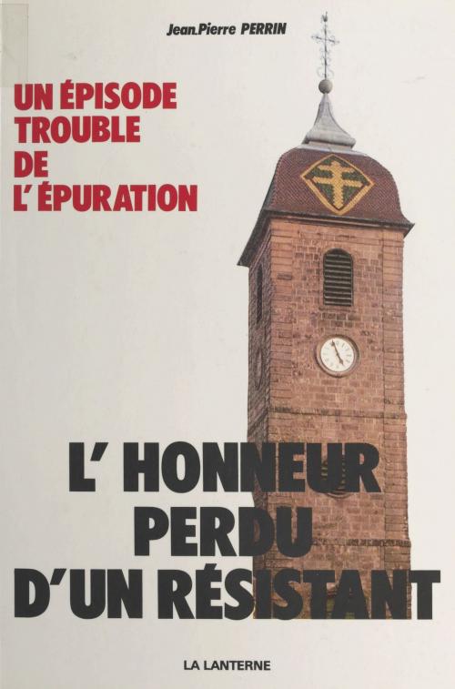 Cover of the book L'honneur perdu d'un Résistant by Jean-Pierre Perrin, FeniXX réédition numérique