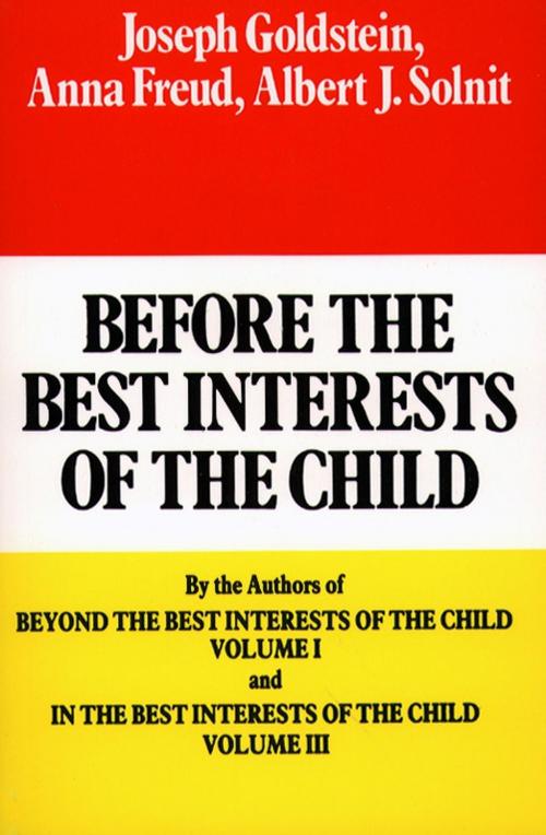 Cover of the book Before the Best Interests of the Child by Joseph Goldstein, Anna Freund, Albert J. Solnit, Free Press