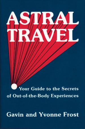 Cover of the book Astral Travel: Your Guide to the Secrets of Out-Of-The-Body Experiences by Cherry Gilchrist