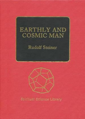Cover of the book Earthly and Cosmic Man by Rudolf Steiner