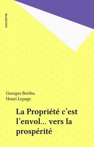 Cover of the book La Propriété c'est l'envol... vers la prospérité by Claude Moisy