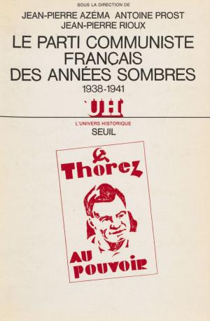 Book cover of Le Parti communiste français des années sombres (1938-1941)