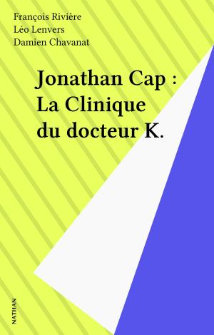 Cover of the book Jonathan Cap : La Clinique du docteur K. by Annie Godrie