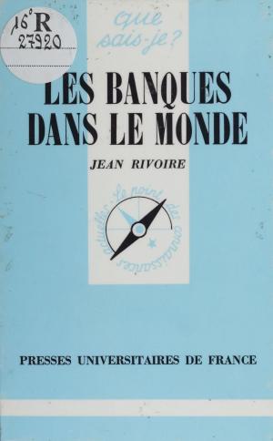 Cover of the book Les Banques dans le monde by Frédy Bémont, Institut d'Étude du Développement Économique et Social de l'Université de Paris, François Perroux