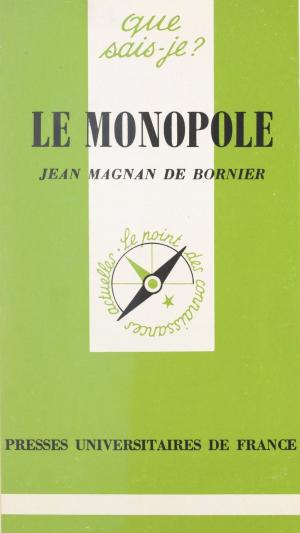 Cover of the book Le monopole by Jacques Brunschwig