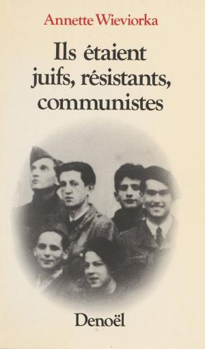 Cover of the book Ils étaient juifs, résistants, communistes by Virginie Martin, Pascal Perrineau