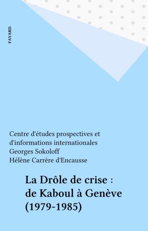 Book cover of La Drôle de crise : de Kaboul à Genève (1979-1985)