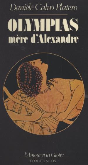 Cover of the book Olympias, mère d'Alexandre by Jacques Marcireau