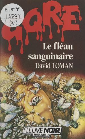 Cover of the book Le fléau sanguinaire by Shaun Hutson, Claude Mallerin, Daniel Riche