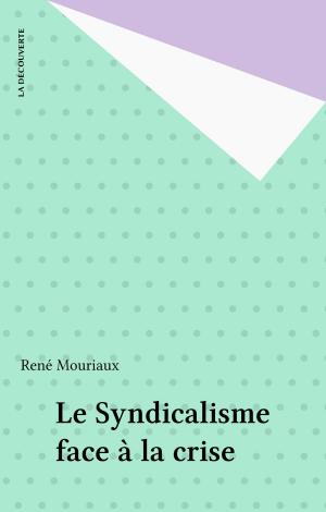 Cover of the book Le Syndicalisme face à la crise by Suzanne de Brunhoff