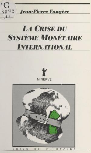 Cover of the book La Crise du système monétaire international by Marie-Andrée Lagroua Weill-Hallé