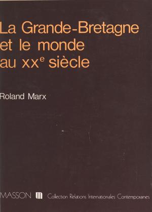 Cover of the book La Grande-Bretagne et le monde au XXe siècle by Lucien Bodard