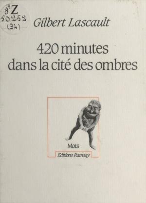 Cover of the book 420 minutes dans la cité des Ombres by Régine Detambel