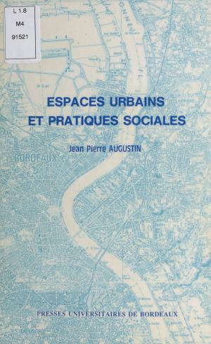 Cover of the book Espaces urbains et pratiques sociales by Ivan Gobry
