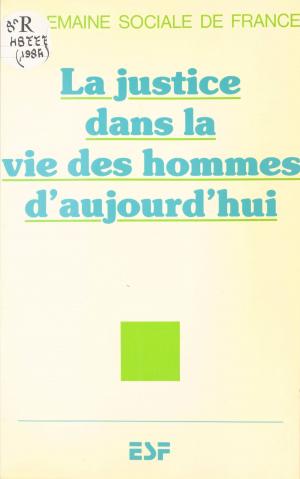 Cover of the book La Justice dans la vie des hommes d'aujourd'hui by Alain Vircondelet